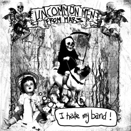 UNCOMMON MEN FROM MARS "I hate my band !" CD